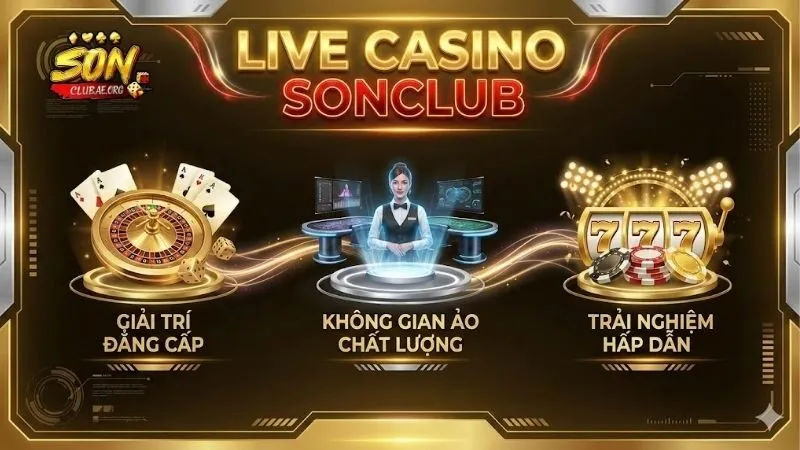 live-casino-sonclub-kham-pha-khong-gian-giai-tri-dang-cap